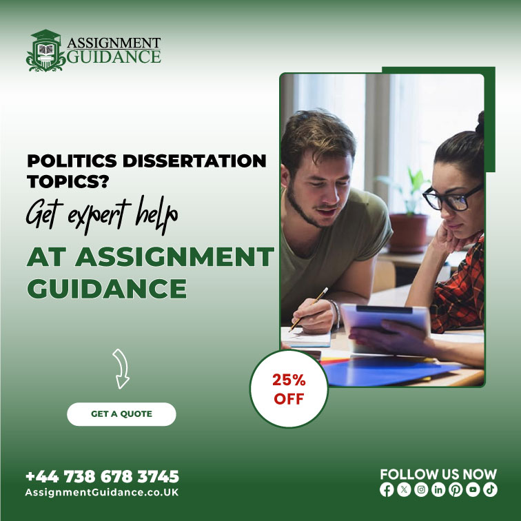 Get expert guidance for politics dissertation topics, ensuring high-quality solutions tailored to your academic research.